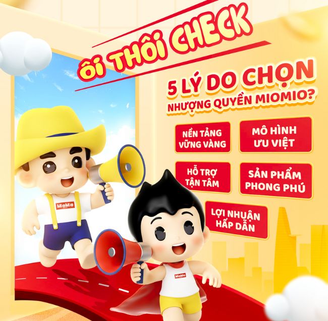 ÔI THÔI CHECK – 5 LÝ DO NÊN CHỌN NHƯỢNG QUYỀN CÙNG MIOMIO